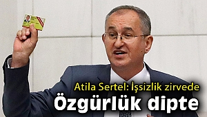 CHP’li Atila Sertel: Yasaklar, işsizlik zirvede, özgürlükler dipte