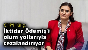 CHP’li Kılıç: İktidar Ödemiş’i ölüm yollarıyla cezalandırıyor