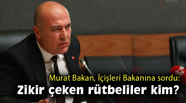 CHP’li Murat Bakan sordu: Odalarında zikir çeken rütbeliler kimler?