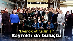 ‘Demokrat Kadınlar’ Bayraklı’da buluştu