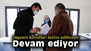 Deprem konutları teslim edilmeye devam ediyor