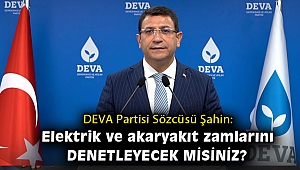 DEVA'dan zam tepkisi: Akaryakıt ve elektrik dağıtım şirketlerini denetleyecek misiniz?