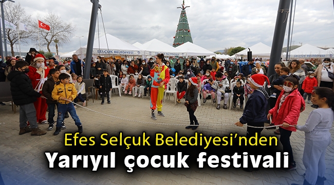 Efes Selçuk Belediyesi’nden yarıyıl çocuk festivali