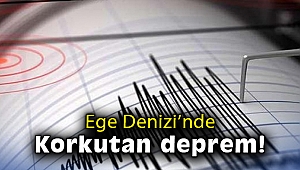 Ege Denizi'nde korkutan deprem!