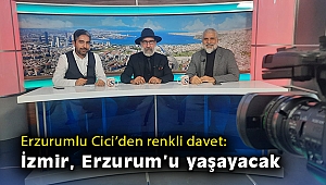 Erzurumlu Cici'den renkli davet: İzmir, Erzurum'u yaşayacak