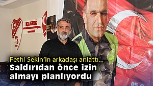 Fethi Sekin’in şehadetinden önce izin almayı planladığı ortaya çıktı