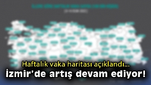 Haftalık vaka haritası açıklandı: İzmir'de artış devam ediyor!