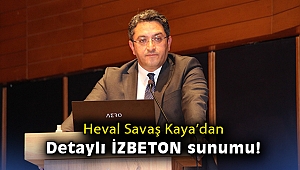 Heval Savaş Kaya'dan detaylı İZBETON sunumu!