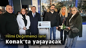 Hilmi Değirmenci ismi Konak’ta yaşayacak