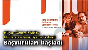 Hülya - Özdemir Nutku Uluslararası İzmir Tiyatro Festivali başvuruları başladı