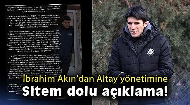İbrahim Akın’dan Altay yönetimine sitem dolu açıklama