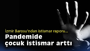 İzmir Barosu'ndan istismar raporu: Pandemide çocuk istismar arttı
