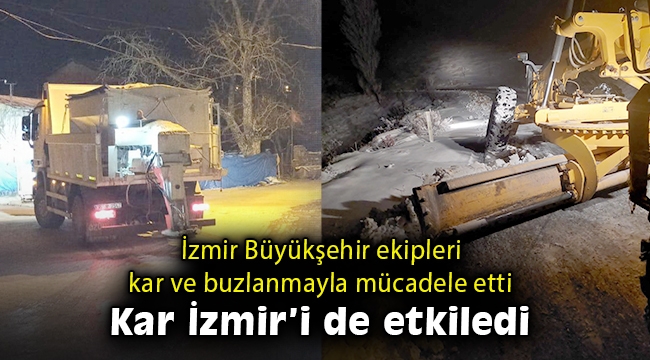 İzmir Büyükşehir Belediyesi ekipleri kar ve buzla mücadele ediyor