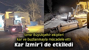 İzmir Büyükşehir Belediyesi ekipleri kar ve buzla mücadele ediyor