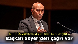 İzmir Dayanışması yeniden canlanıyor: Başkan Soyer'den çağrı var