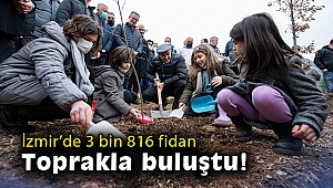 İzmir’de 3 bin 816 fidan toprakla buluştu! Soyer: Her bir ağaca dair sorumluluğumuz var