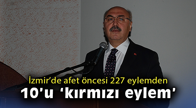 İzmir’de afet öncesi 227 eylemden 10’u 'kırmızı eylem'