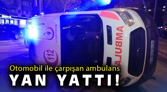 İzmir’de otomobil ile çarpışan ambulans yan yattı!
