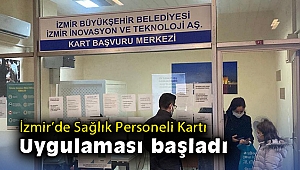 İzmir’de Sağlık Personeli Kartı uygulaması başladı