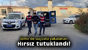 İzmir'de suçüstü yakalanan hırsız tutuklandı
