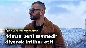 İzmir'deki üniversite öğrencisi 'kimse beni sevmedi' diyerek intihar etti