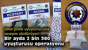 İzmir polisi uyuşturucuyla savaşını sürdürüyor