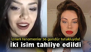 İzmirli fenomenler 56 gündür tutukluydu! İki isim tahliye edildi