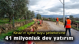 Kiraz’ın içme suyu şebekesine dev yatırım