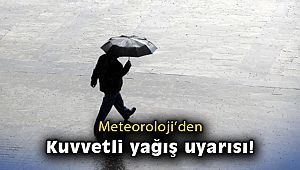 Meteoroloji'den kuvvetli yağış uyarısı!
