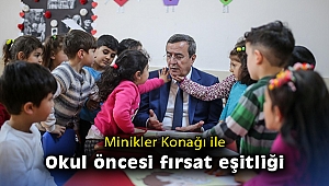 Minikler Konağı ile okul öncesi fırsat eşitliği