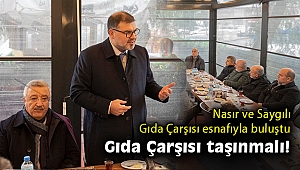 MÜSİAD Başkanı Bilal Saygılı: Gıda Çarşısı taşınmalı!