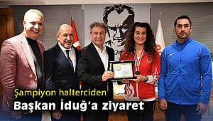 Şampiyon halterciden Başkan İduğ'a ziyaret