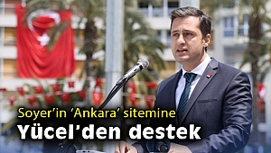 Soyer’in ‘Ankara’ sitemine Yücel’den destek