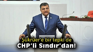 Şükrüer'e bir tepki de CHP'li Sındır'dan!