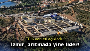 TÜİK Çevre İstatistiklerini açıkladı… İzmir, arıtmada yine lider!