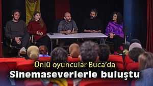 Ünlü oyuncular Buca’da sinemaseverlerle buluştu
