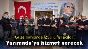 Yarımada’ya hizmet verecek İZSU Ofisi Güzelbahçe’de açıldı