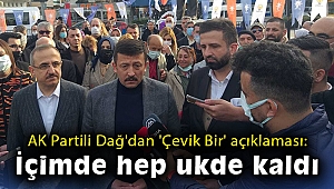 AK Partili Dağ'dan 'Çevik Bir' açıklaması: İçimde hep ukde kaldı