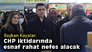 Başkan Kayalar: CHP iktidarında esnaf rahat nefes alacak