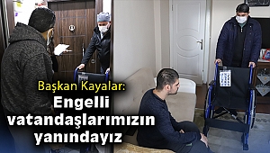 Başkan Kayalar: Engelli vatandaşlarımızın yanındayız