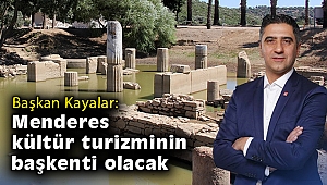 Başkan Kayalar: Menderes kültür turizminin başkenti olacak