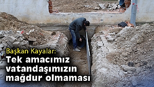 Başkan Kayalar: Tek amacımız vatandaşımızın mağdur olmaması