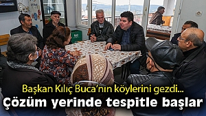 Başkan Kılıç Buca’nın köylerini gezdi