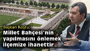 Başkan Koştu: Bergama’ya Millet Bahçesi yapılmasını önlemek ilçemize ihanettir
