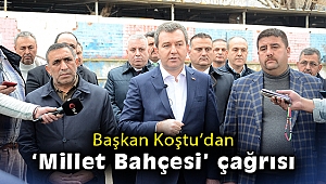 Başkan Koştu'dan 'Millet Bahçesi' çağrısı