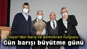 Başkan Soyer'den barış ve demokrasi vurgusu: Gün barışı büyütme günü