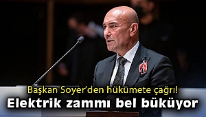 Başkan Soyer’den hükümete çağrı: Elektrik zammı bel büküyor