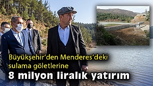 Büyükşehir’den Menderes’deki sulama göletlerine 8 milyon liralık yatırım