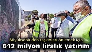 Büyükşehir’den taşkınları önlemek için 612 milyon liralık yatırım