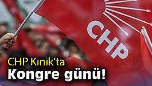 CHP Kınık'ta kongre günü!